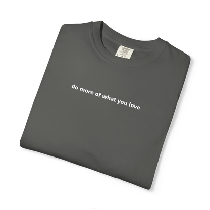 do more of what you love tee