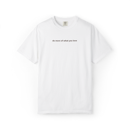 do more of what you love tee