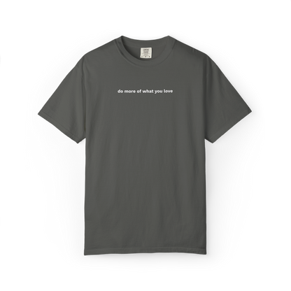 do more of what you love tee